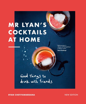 Mr Lyan’s Cocktails at Home, Good Things to Drink with Friends