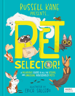 Pet Selector!, A hilarious guide to all the usual and unusual household pets