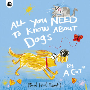 All You Need To Know About Dogs, By A. Cat