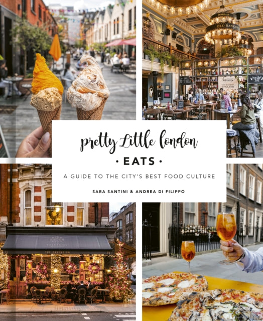 Book cover of: Pretty Little London: Eats. By: Sara Santini