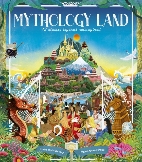 Mythology Land, 12 classic legends reimagined 9780711294059 Claire Cock-Starkey