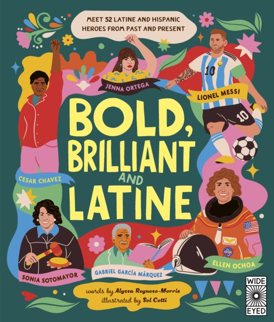Bold, Brilliant and Latine, Meet 52 Latine and Hispanic Heroes from Past and Present 9780711294356 Alyssa Reynoso-Morris