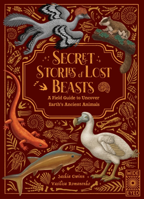 Secret Stories of Lost Beasts, A Field Guide to Uncover Earth’s Ancient Animals 9780711296961 Saskia Gwinn