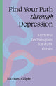Book cover of: Find Your Path through Depression. By: Richard Gilpin