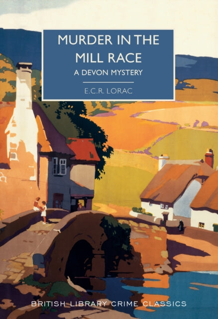 Book cover of: Murder in the Mill-Race. By: E. C. R. Lorac