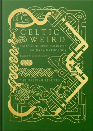 Celtic Weird, Tales of Wicked Folklore and Dark Mythology