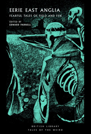 Eerie East Anglia, Fearful Tales of Field and Fen