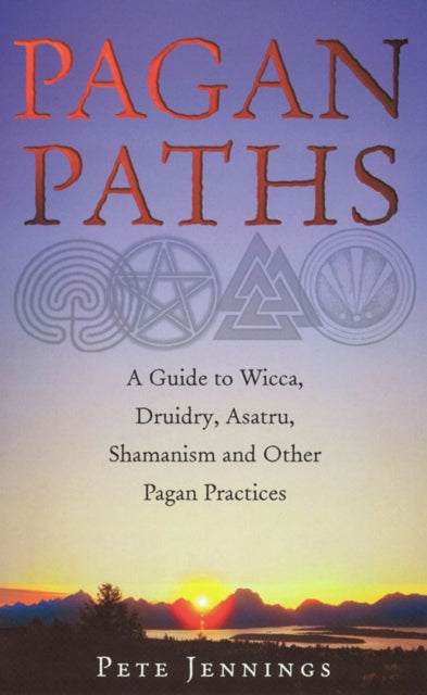 Pagan Paths, A Guide to Wicca, Druidry, Heathenry, Shamanism and Other 9780712611060 Pete Jennings