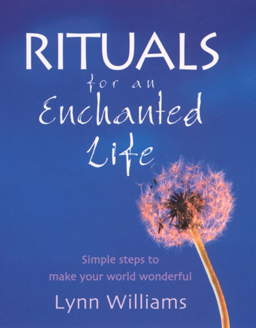 Book cover of: Rituals For An Enchanted Life. By: Lynn Williams