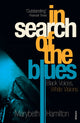 Book cover of: In Search Of The Blues. By: Marybeth Hamilton