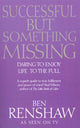 Book cover of: Successful But Something Missing. By: BEN RENSHAW