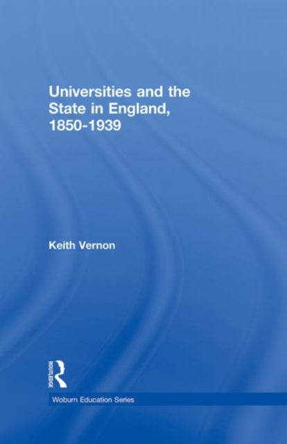 Book cover of: Universities and the State in England, 1850-1939
