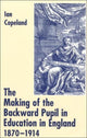 Book cover of: Making of the Backward Pupil in Education in England, 1870-1914