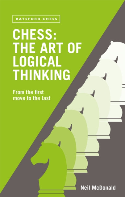 Book cover of: Chess: The Art of Logical Thinking. By: Neil McDonald