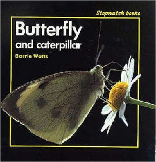 Book cover of: Butterfly and Caterpillar. By: Barrie Watts