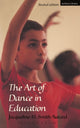 Book cover of: Art of Dance in Education. By: Jacqueline M. Smith-Autard