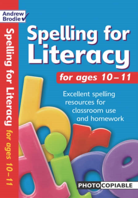 Book cover of: Spelling for Literacy for ages 10-11. By: Andrew Brodie