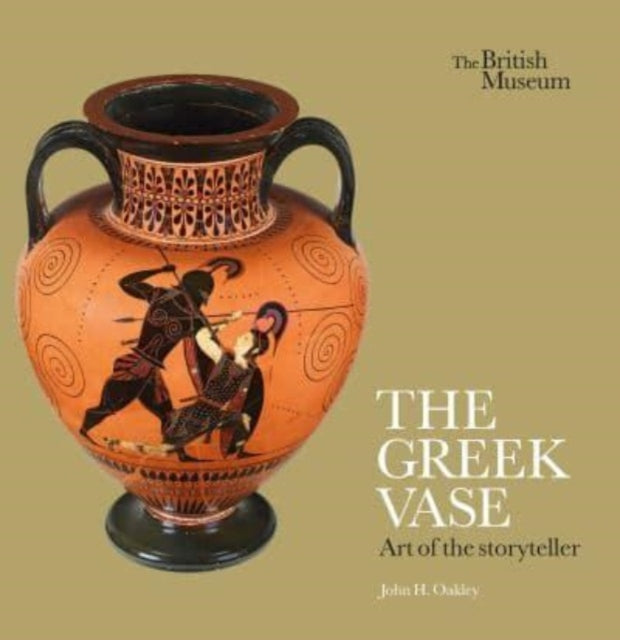 Book cover of: Greek Vase: Art of the storyteller. By: John H. Oakley