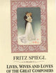 Book cover of: Lives, Wives and Loves of the Great Composers