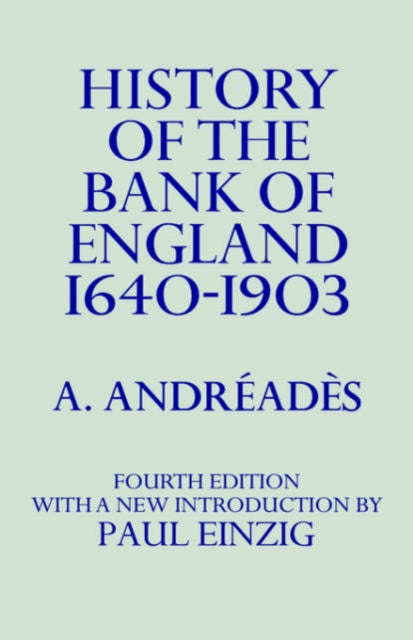 Book cover of: History of the Bank of England. By: A.M. Andreades