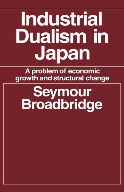 Book cover of: Industrial Dualism in Japan. By: Seymour Broadbridge