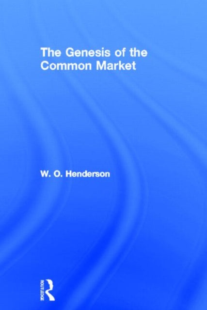 Book cover of: Genesis of the Common Market. By: W. O. Henderson