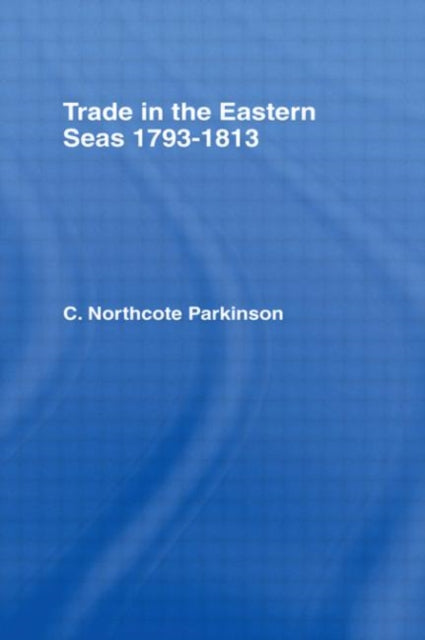 Book cover of: Trade in Eastern Seas 1793-1813. By: C. Northcote Parkinson