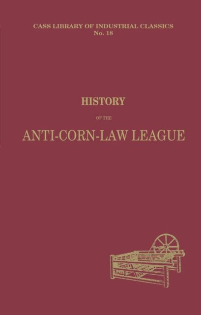 Book cover of: History of the Anti-Corn Law League