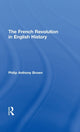 Book cover of: French Revolution in English History. By: Philip An Brown