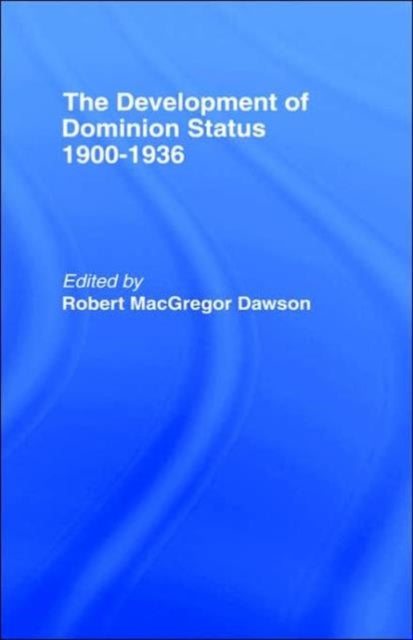 Book cover of: Development of Dominion Status 1900-1936