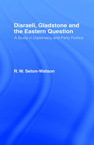 Disraeli, Gladstone & the Eastern Question