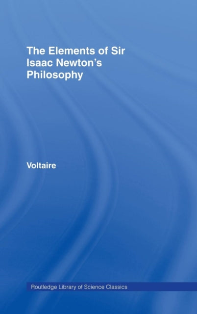 Book cover of: Elements of Newton's Philosophy. By: Voltaire