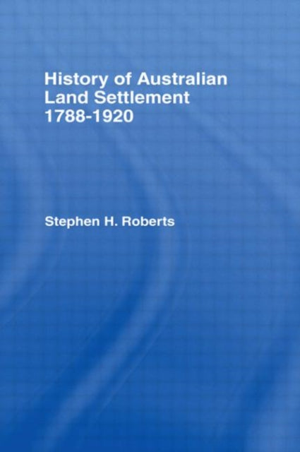 Book cover of: History of Australian Land Settlement. By: S.H. Roberts