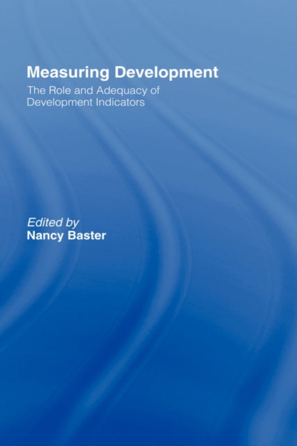 Book cover of: Measuring Development: the Role and Adequacy of Development Indicators