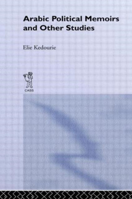 Book cover of: Arabic Political Memoirs and Other Studies