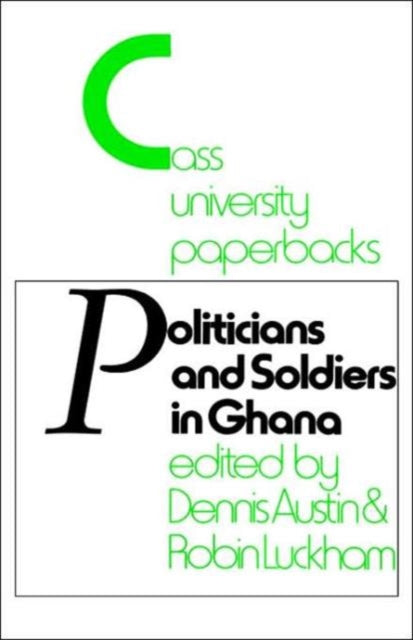 Book cover of: Politicians and Soldiers in Ghana 1966-1972