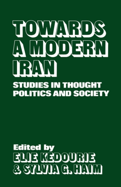 Book cover of: Towards a Modern Iran. By: Elie Kedourie