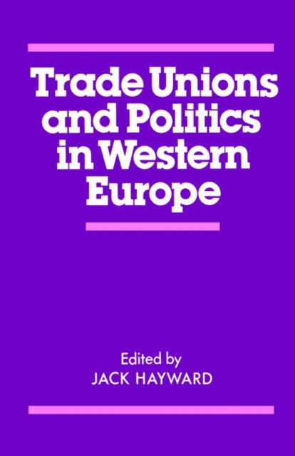 Book cover of: Trade Unions and Politics in Western Europe