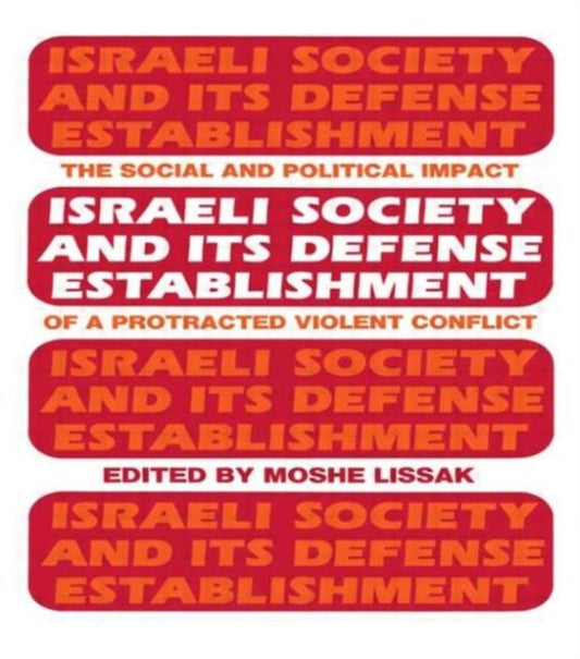 Book cover of: Israeli Society and Its Defense Establishment. By: Moshe Lissak