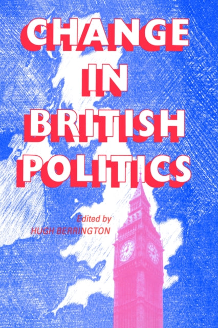 Book cover of: Change In British Politics. By: Hugh Berrington