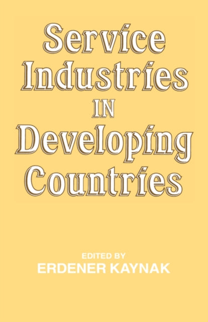 Book cover of: Service Industries in Developing Countries. By: Erdener Kaynak