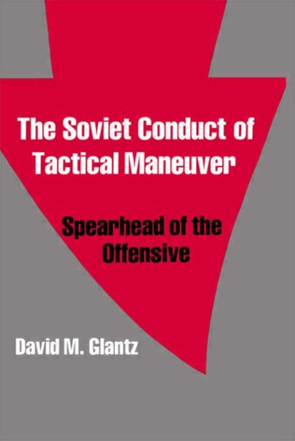 Book cover of: Soviet Conduct of Tactical Maneuver. By: David M. Glantz