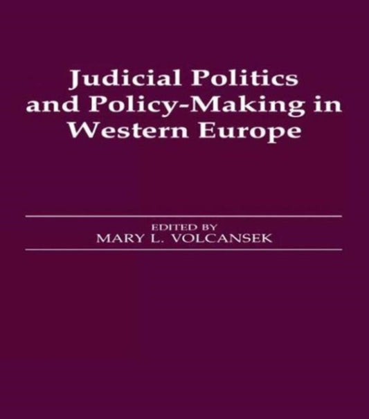 Book cover of: Judicial Politics and Policy-making in Western Europe. By: Mary Volcansek