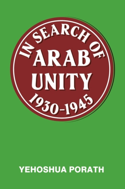 Book cover of: In Search of Arab Unity 1930-1945