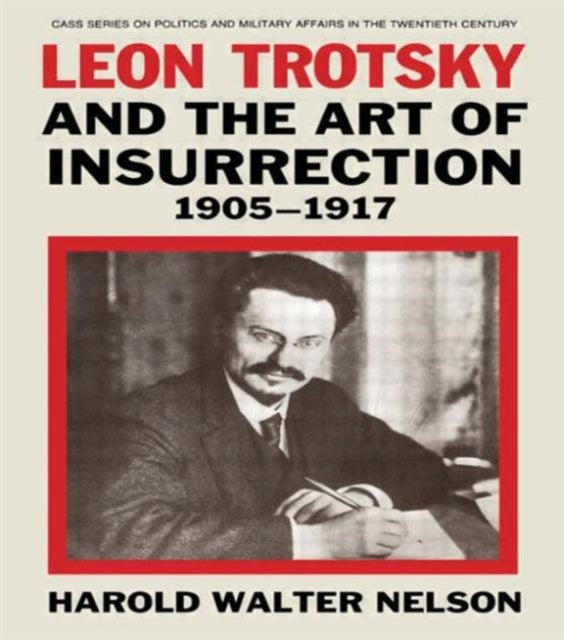 Book cover of: Leon Trotsky and the Art of Insurrection 1905-1917