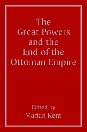 The Great Powers and the End of the Ottoman Empire