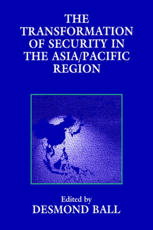 The Transformation of Security in the Asia/Pacific Region
