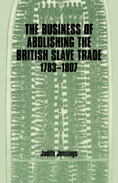 Book cover of: Business of Abolishing the British Slave Trade, 1783-1807