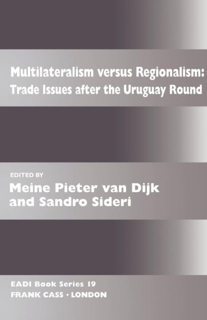 Book cover of: Multilateralism Versus Regionalism. By: Meine Dijk