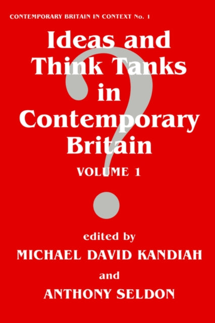 Book cover of: Ideas and Think Tanks in Contemporary Britain